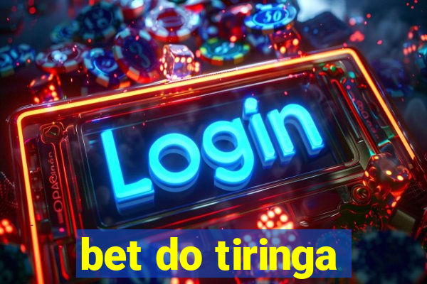 bet do tiringa